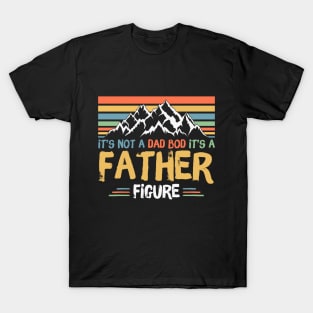 Its Not A Dad Bod Its A Father Figure T-Shirt